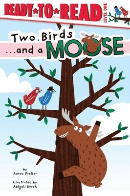 Two Birds . . . and a Moose: Ready-To-Read Level 1 1
