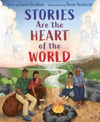 Laurel Goodluck - Stories Are the Heart of the World, Inbunden