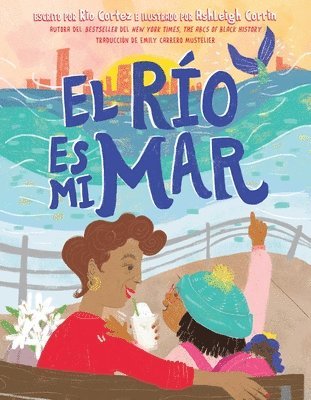 El Río Es Mi Mar (the River Is My Ocean)