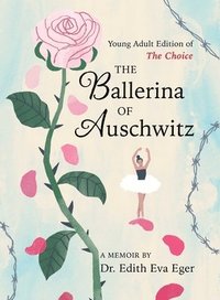 bokomslag The Ballerina of Auschwitz: Young Adult Edition of the Choice