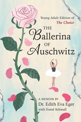 bokomslag The Ballerina of Auschwitz: Young Adult Edition of the Choice