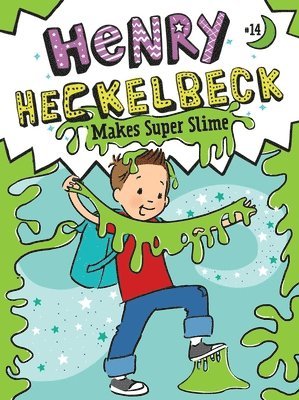 Henry Heckelbeck Makes Super Slime 1