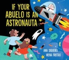 Ana Siqueira - If Your Abuelo Is an Astronauta, Inbunden