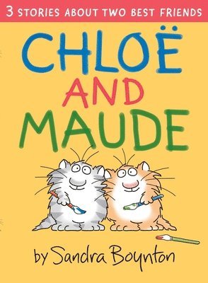 Sandra Boynton - Chloe and Maude, Inbunden