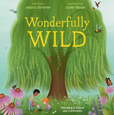 Jessica Stremer - Wonderfully Wild: Rewilding a School and Community, Inbunden
