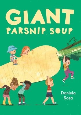 Daniela Sosa - Giant Parsnip Soup, Inbunden