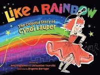 bokomslag Like a Rainbow: The Colorful Story of Cyndi Lauper