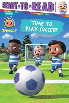 Time to Play Soccer!: Ready-To-Read Ready-To-Go! 1