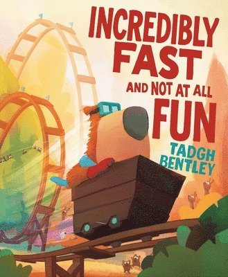 Tadgh Bentley - Incredibly Fast and Not at All Fun, Inbunden
