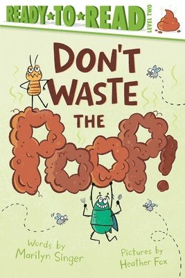 Marilyn Singer - Don't Waste the Poop!: Ready-To-Read Level 2, Inbunden