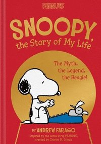 bokomslag Snoopy, the Story of My Life: The Myth, the Legend, the Beagle!