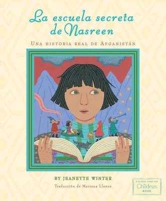 La Escuela Secreta de Nasreen (Nasreen's Secret School): Una Historia Real de Afganistán 1