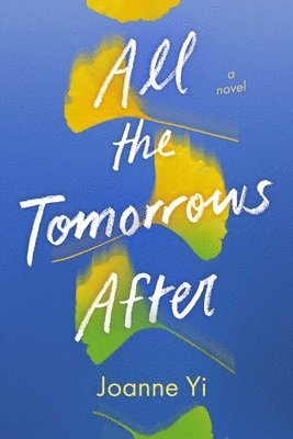 Joanne Yi - All the Tomorrows After, Inbunden