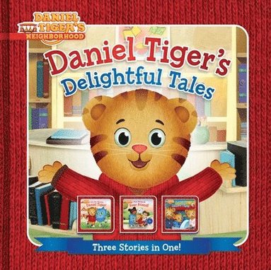 bokomslag Daniel Tiger's Delightful Tales: You Are Special, Daniel Tiger!; I Will Always Be Your Friend!; Goodnight, Daniel Tiger