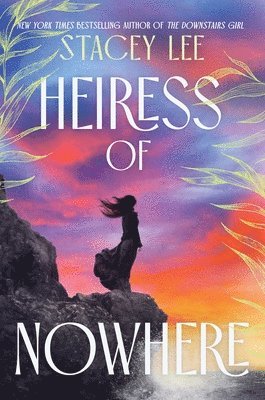 Stacey Lee - Heiress of Nowhere, Inbunden