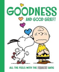 bokomslag Goodness and Good Grief!: All the Feels with the Peanuts Gang