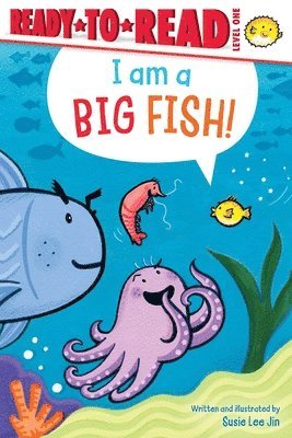 I Am a Big Fish!: Ready-To-Read Level 1