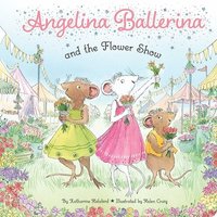 bokomslag Angelina Ballerina and the Flower Show