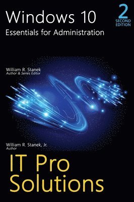 William R Stanek, William R Stanek Jr - Windows 10, Essentials for Administration, Professional Reference, 2nd Edition, Inbunden