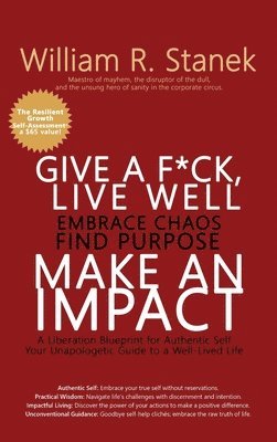 Give a F*ck, Live Well, Embrace Chaos, Find Purpose, Make an Impact 1