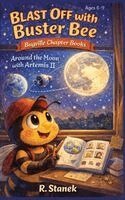R Stanek - Blast Off With Buster Bee Around the Moon with Artemis II, Inbunden