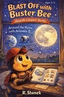R Stanek - Blast Off With Buster Bee Around the Moon with Artemis II, Häftad