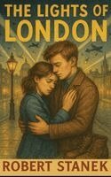 Robert Stanek - Lights of London, Inbunden