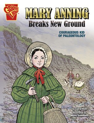 Mary Anning Breaks New Ground: Courageous Kid of Paleontology 1