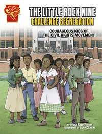 bokomslag The Little Rock Nine Challenge Segregation: Courageous Kids of the Civil Rights Movement