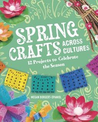 bokomslag Spring Crafts Across Cultures: 12 Projects to Celebrate the Season