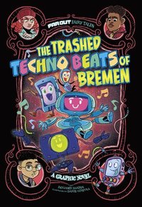 bokomslag The Trashed Techno Beats of Bremen: A Graphic Novel