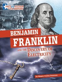 bokomslag Benjamin Franklin and the Discovery of Electricity: Separating Fact from Fiction