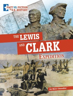 The Lewis and Clark Expedition: Separating Fact from Fiction 1