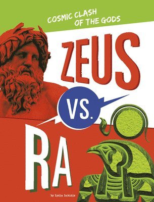 Lydia Lukidis - Zeus vs. Ra: Cosmic Clash of the Gods, Inbunden