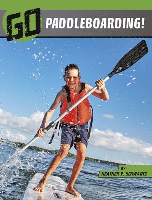 Heather E. Schwartz - Go Paddleboarding!, Inbunden
