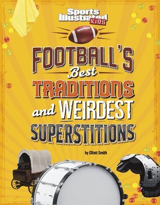 Elliott Smith - Football's Best Traditions and Weirdest Superstitions, Inbunden