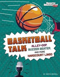 bokomslag Basketball Talk: Alley-Oop, Buzzer Beater, and More Hardcourt Lingo