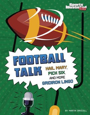 Martin Driscoll - Football Talk: Hail Mary, Pick Six, and More Gridiron Lingo, Inbunden