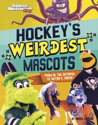 bokomslag Hockey's Weirdest Mascots: From Al the Octopus to Victor E. Green