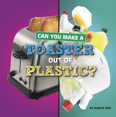 Can You Make a Toaster Out of Plastic? 1