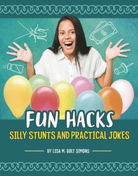 bokomslag Fun Hacks: Silly Stunts and Practical Jokes