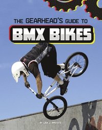 bokomslag The Gearhead's Guide to BMX Bikes