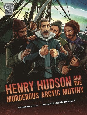 Henry Hudson and the Murderous Arctic Mutiny 1