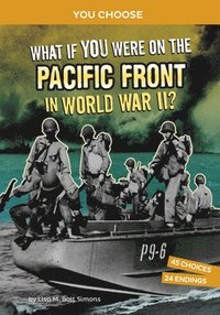 bokomslag What If You Were on the Pacific Front in World War II?: An Interactive History Adventure