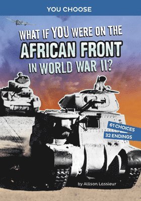 bokomslag What If You Were on the African Front in World War II?: An Interactive History Adventure