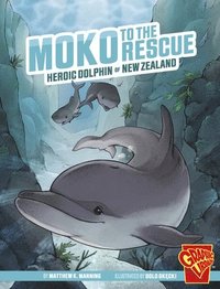 bokomslag Moko to the Rescue: Heroic Dolphin of New Zealand