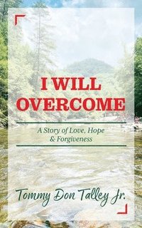 bokomslag I Will Overcome: A Story of Love, Hope & Forgiveness