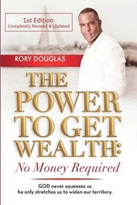 bokomslag The Power to Get Wealth