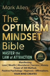 bokomslag The OPTIMISM MINDSET Bible. Master the Law of Attraction