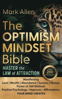 bokomslag The OPTIMISM MINDSET Bible. Master the Law of Attraction